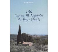 150 contes & legendes du pays varois - DECHIFFRE Jo - Presses Du Midi - broché - Contes / Légendes