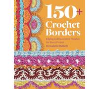 150 Crochet Borders: Edgings and Decorative Finishes for Every Project-inspired by Cities Around the World