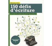 150 défis d'écriture: pour en finir avec la page blanche !