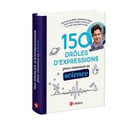 150 drôles d'expressions pour ramener sa science – Le Robert