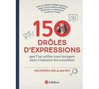 150 Drôles D'expressions Que L'on Utilise Tous Les Jours Sans Jamais Les Connaître