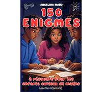 150 énigmes à résoudre pour les enfants curieux et malins (avec les réponses)