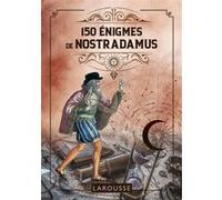 150 Enigmes de Nostradamus Loïc Audrain (Auteur), Sandra Lebrun (Auteur)