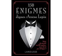 150 énigmes dignes d'Arsène Lupin