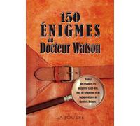 150 énigmes du Docteur Watson - Sandra Lebrun - Larousse - broché - Essai