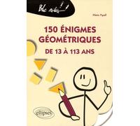 150 Énigmes Géométriques De 13 À 113 Ans
