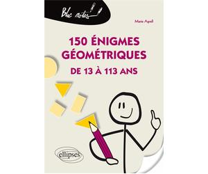 150 énigmes géométriques de 13 à 113 ans - Marie Agrell - Ellipses - broché - Livre-jeu