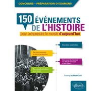 150 événements de l'histoire pour comprendre le monde d'aujourd'hui - Thierry Bonnafous - Ellipses - broché - Essai