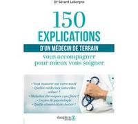 Gérard Leborgne – 150 explications d'un médecin de terrain – Vous accompagner pour mieux vous soigner
