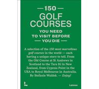 150 golf courses you need to visit before you die /anglais