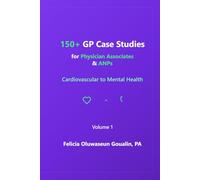 150+ GP Case Studies for Physician Associates & ANPs: Cardiovascular to Mental Health