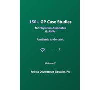 150+ GP Case Studies for Physician Associates & ANPs: Paediatric to Geriatric
