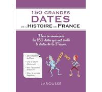 150 grandes dates de l'Histoire de France
