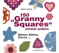 150 "Granny Squares" einmal anders: Gehäkelt und gestrickt