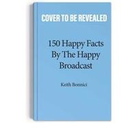150 Happy Facts by The Happy Broadcast