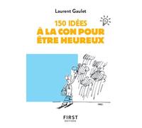 First – 150 idées à la con pour être heureux