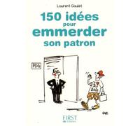 150 Idées Pour Emmerder Son Patron