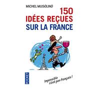 150 idées reçues sur la France
