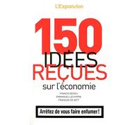 150 idées reçues sur l'économie