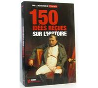 150 idées reçues sur l'Histoire