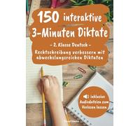 150 interaktive 3-Minuten Diktate - 2. Klasse Deutsch: Rechtschreibung verbessern mit abwechslungsreichen Diktaten (inkl. Audiodateien zum Vorlesen lassen)