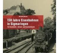 150 Jahre Eisenbahnen In Sigmaringen