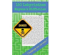 150 labyrinthes Moyens à difficiles danger challenge ton cerveau !: cahier de jeux adulte enfants, cahier de vacances adultes enfants, amusant et ludique, occupation pour adultes & enfants