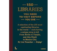 150 Libraries You Need to Visit Before You Die /anglais