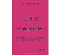 150 Lueckentexte!: Das Ultimative Uebungsbuch Fuer Clevere Deutschlerner