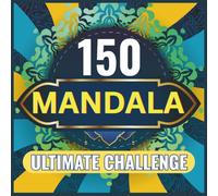 150 Mandala Ultimate Challenge: Unique Mandala designs of different difficulties randomly arranged on each page | For stress relief and relaxation for adults