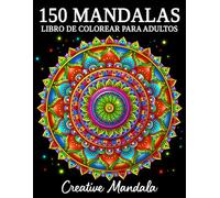 150 Mandalas: Un libro de colorear para adultos con 150 hermosos mandalas de varios estilos para aliviar el estrés y relajarse