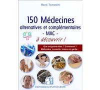 150 médecines alternatives et/ou complémentaires - MAC - A connaître ! René Tomasini (Auteur)