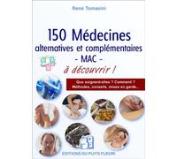 150 médecines alternatives et/ou complémentaires - MAC - A connaître ! - René Tomasini - Puits Fleuri - broché - Guide