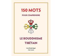 150 Mots Pour Comprendre Le Bouddhisme Tibétain