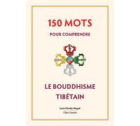 150 mots pour comprendre le bouddhisme tibétain - Lama Cheuky Sèngué - Claire Lumiere Eds - broché - Essai