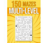 150 Multi-Level Mazes: A Unique Collection of Connected 3D Labyrinths Designed to Challenge Spatial Thinking, Logic, and Navigation Skills.