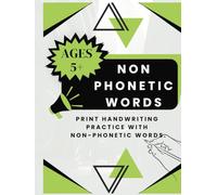 150+ Non-Phonetic Words: A Complete Workbook for Spelling, Print Writing, and Word Mastery