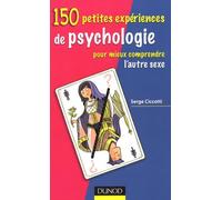 150 petites expériences de psychologie pour mieux comprendre l'autre sexe