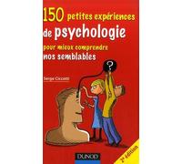 150 petites expériences de psychologie pour mieux comprendre nos semblables