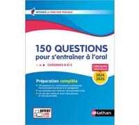 150 questions pour s'entrainer à l'oral 2024-2025 - Concours Catégorie B et C Fabienne Geninasca (Directeur éditorial), Céline Tatat (Auteur)