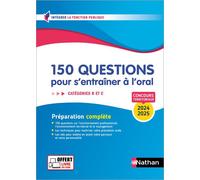 150 questions pour s'entraîner à l'oral 2024/2025 - Préparation complète aux concours territoriaux - Catégories B et C