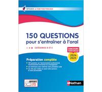 150 questions pour s'entraîner à l'oral 2024/2025 - Préparation complète aux concours territoriaux - Catégories B et C