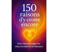 150 raisons d'y croire encore