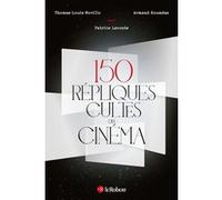 150 répliques cultes du cinéma Thomas-Louis Novillo (Auteur), Patrice Leconte (Auteur), Armand Rouméas (Auteur)