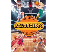 150 RETOS DE BALONCESTO PARA NIÑOS: Libro de básquet para niños de 8 a 12 años. ¡A color! Con desafíos, juegos y actividades para desarrollo de la motivación y superación personal.