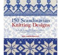 150 Scandinavian Knitting Designs by Mary Jane Mucklestone Mary Jane Mucklestone, (Auteur)