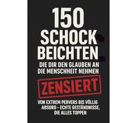 150 Schock-Beichten, die dir den Glauben an die Menschheit nehmen: Von extrem pervers bis völlig absurd echte Geständnisse, die alles toppen.