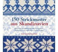 150 Strickmuster aus Skandinavien. Mustersammlung für Fair Isle und Jacquard Strickmuster. Für Norwegerpullover oder bunte Accessoires. Mit Strickproben, Zählmustern und Mustercharts.