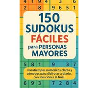 150 Sudokus Fáciles para Personas Mayores: Pasatiempos numéricos claros y cómodos para disfrutar a diario, con soluciones al final