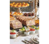 150 Terrine, Paté & Amuse-bouche Freddi ~ 40 Petit Fours Salati & Friand ~ 50 Dips, Salse & Spalmabili: L’arte di ricevere alla francese Volume Sei